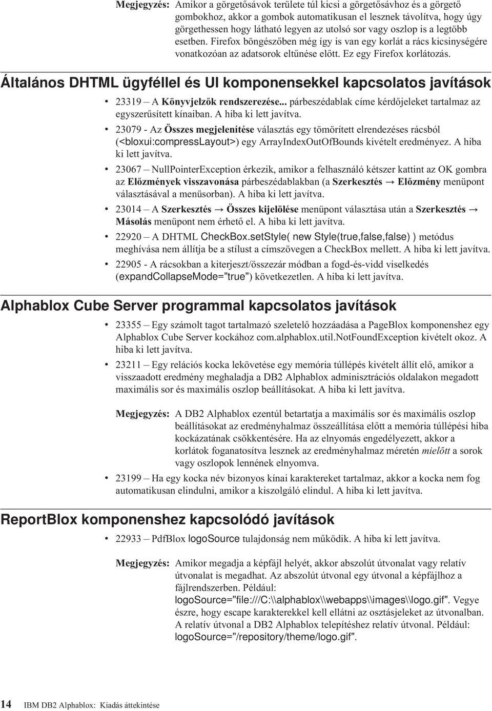 Általános DHTML ügyféllel és UI komponensekkel kapcsolatos jaítások 23319 A Könyjelzők rendszerezése... párbeszédablak címe kérdőjeleket tartalmaz az egyszerűsített kínaiban. A hiba ki lett jaíta.