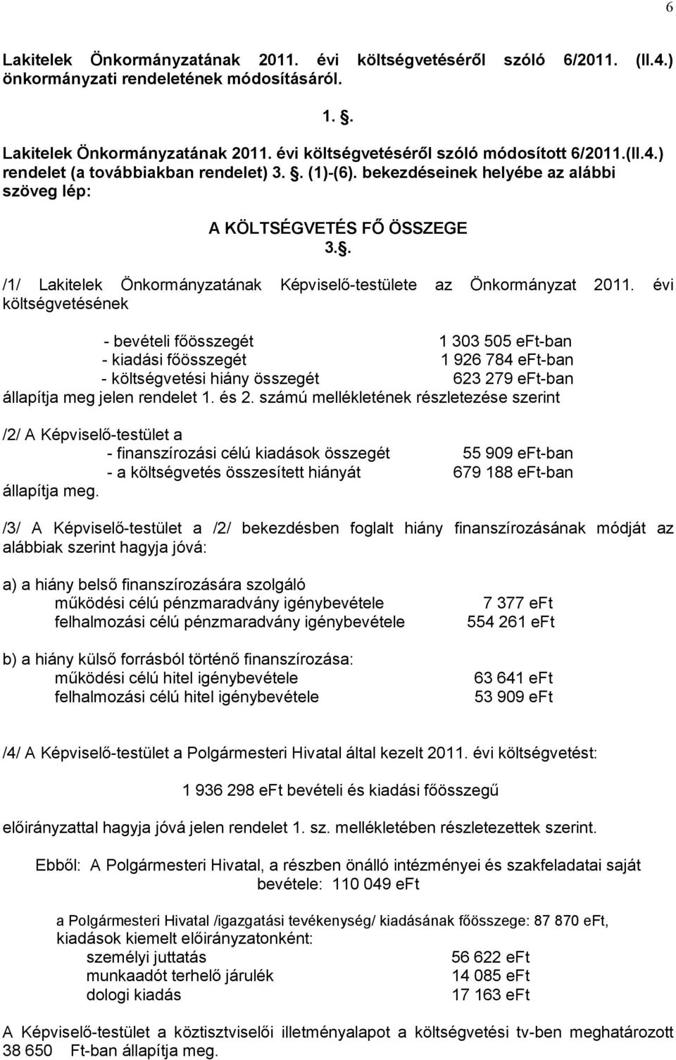 . /1/ Lakitelek Önkormányzatának Képviselő-testülete az Önkormányzat 2011.