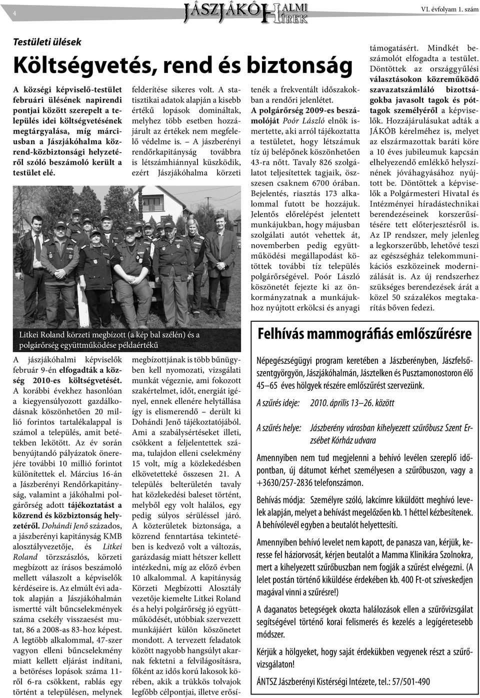 a Jászjákóhalma közrend-közbiztonsági helyzetéről szóló beszámoló került a testület elé. felderítése sikeres volt.