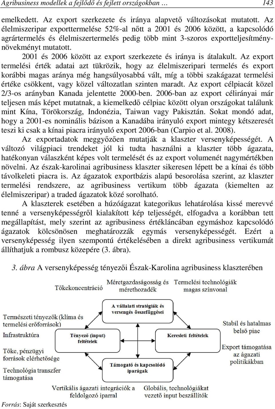 2001 és 2006 között az export szerkezete és iránya is átalakult.