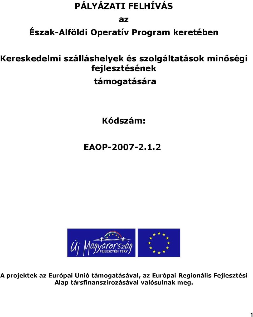 támogatására Kódszám: EAOP-2007-2.1.