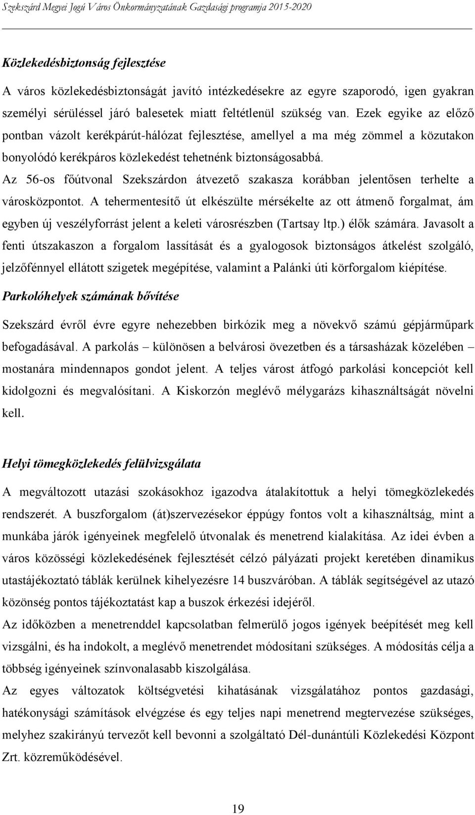 Az 56-os főútvonal Szekszárdon átvezető szakasza korábban jelentősen terhelte a városközpontot.