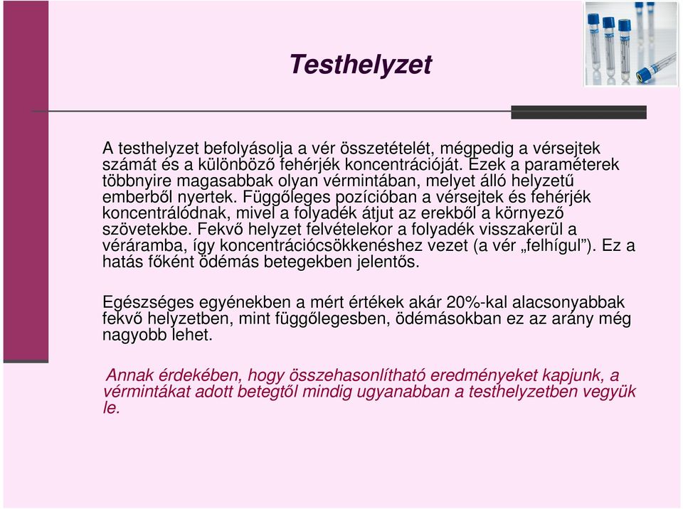 FüggF ggőleges pozíci cióban a vérsejtek v és s fehérj rjék koncentrálódnak, mivel a folyadék átjut az erekből l a környezk rnyező szövetekbe.