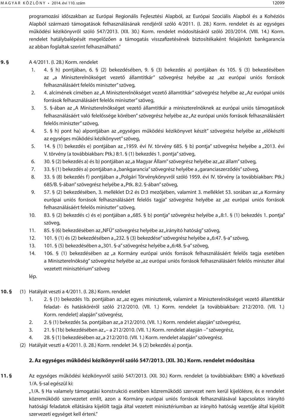 rendelet módosításáról szóló 203/2014. (VIII. 14.) Korm.