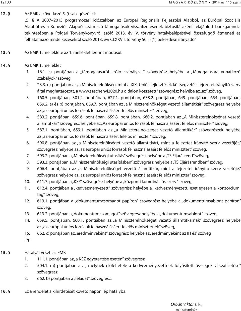 bankgarancia tekintetében a Polgári Törvénykönyvről szóló 2013. évi V. törvény hatálybalépésével összefüggő átmeneti és felhatalmazó rendelkezésekről szóló 2013. évi CLXXVII. törvény 50.