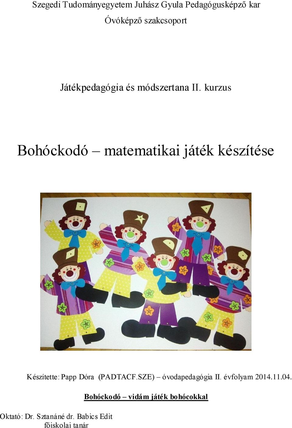 kurzus Bohóckodó matematikai játék készítése Készítette: Papp Dóra (PADTACF.