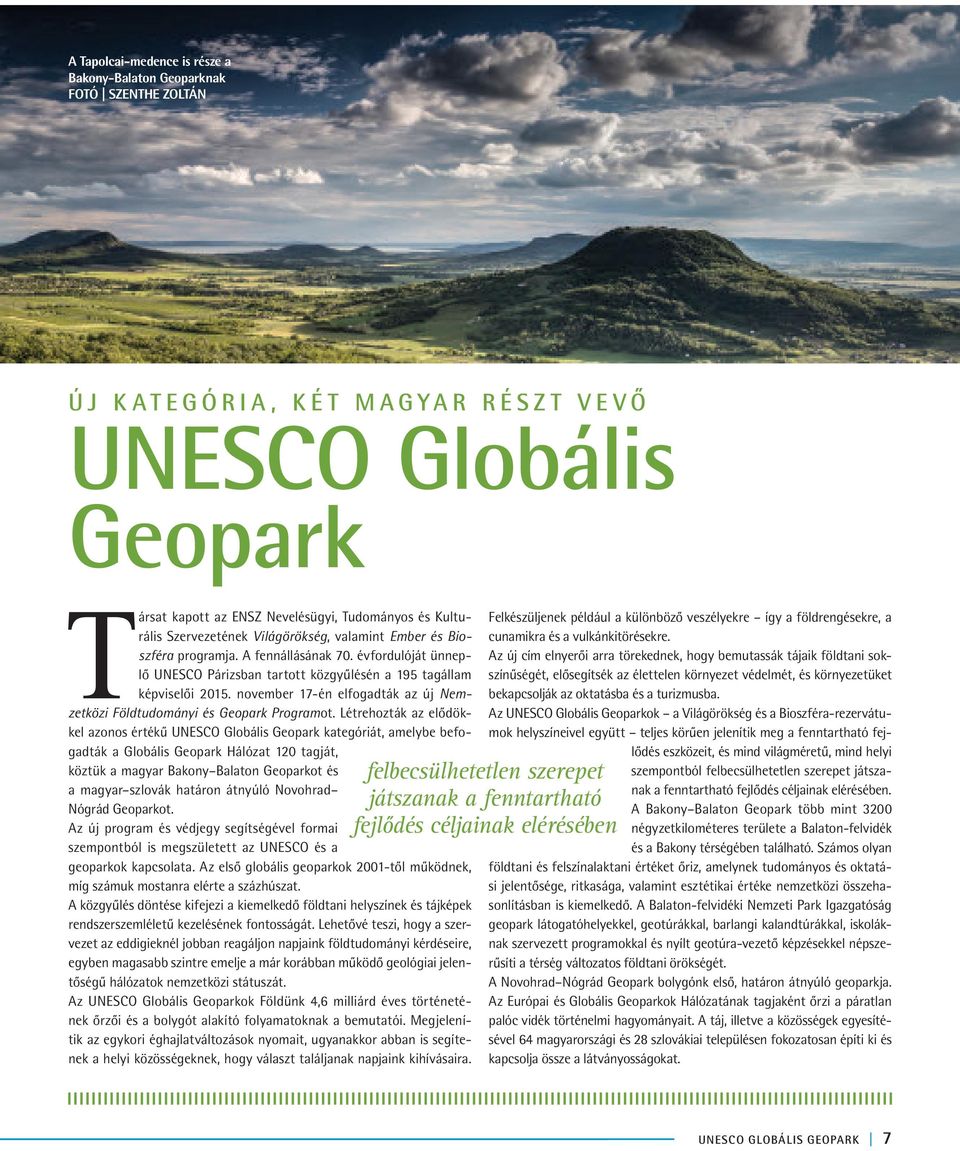 november 17-én elfogadták az új Nemzetközi Földtudományi és Geopark Programot.