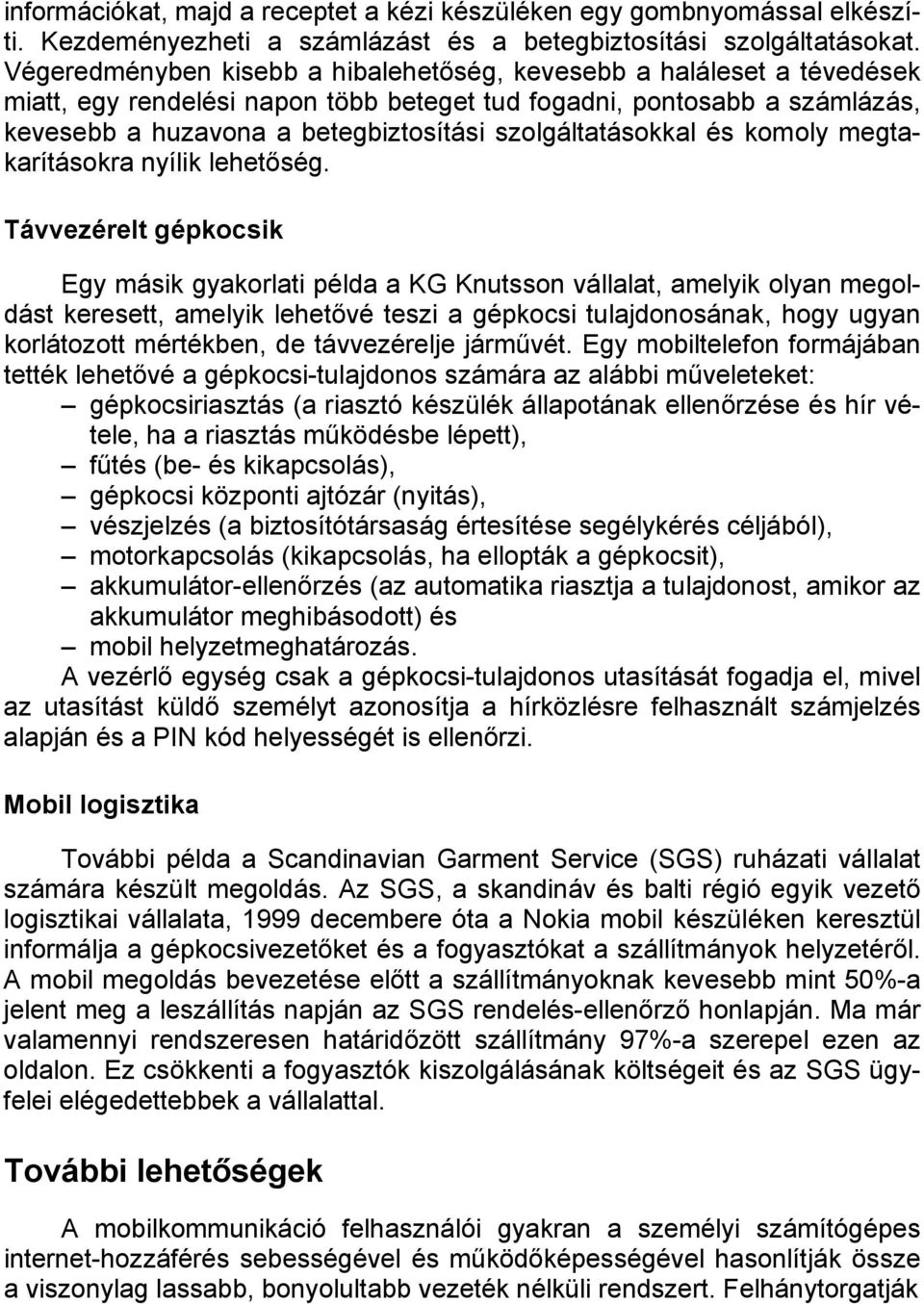 szolgáltatásokkal és komoly megtakarításokra nyílik lehetőség.