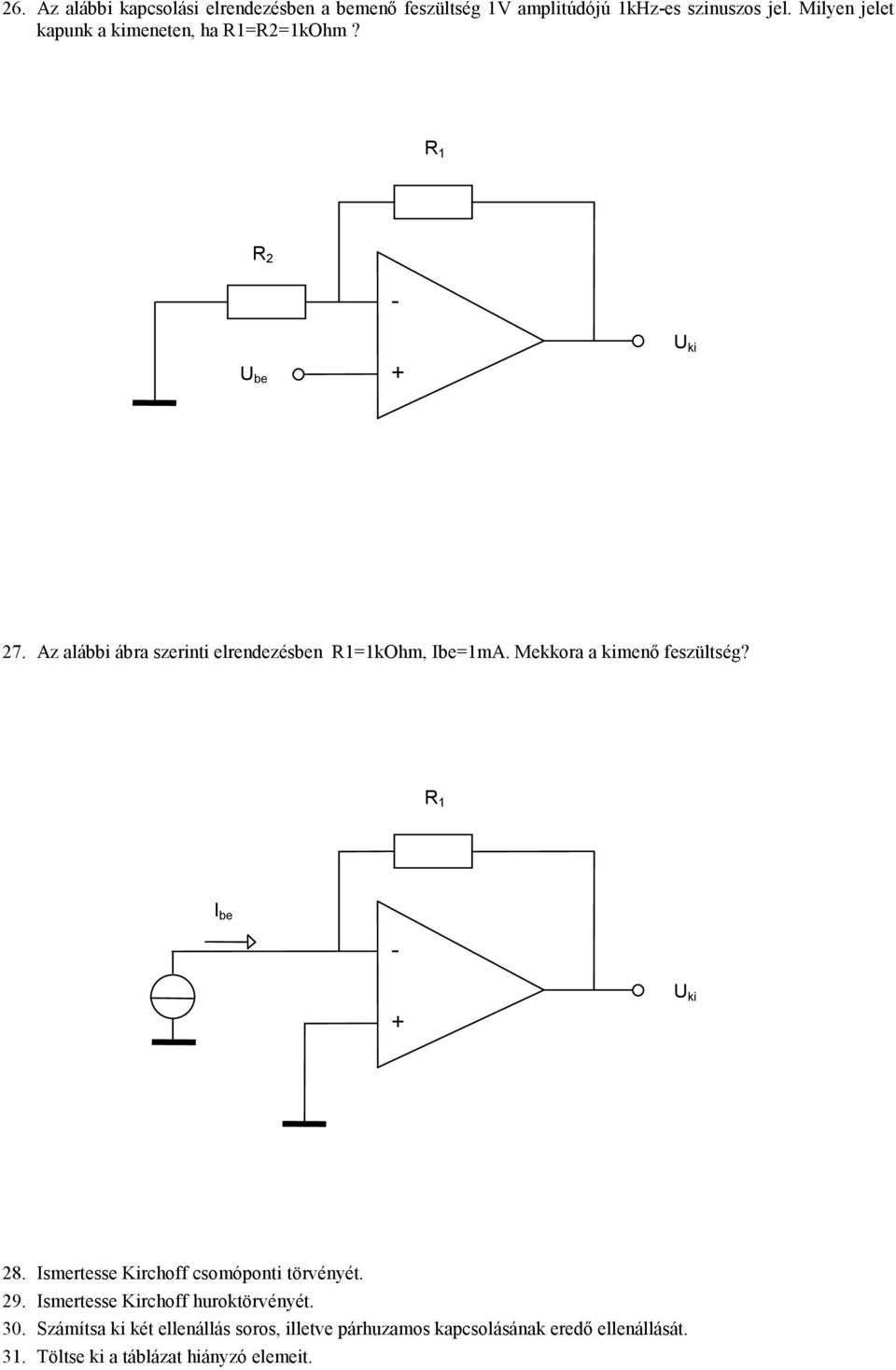 Mekkora a kimenı feszültség? I be 28. Ismertesse Kirchoff csomóponti törvényét. 29.
