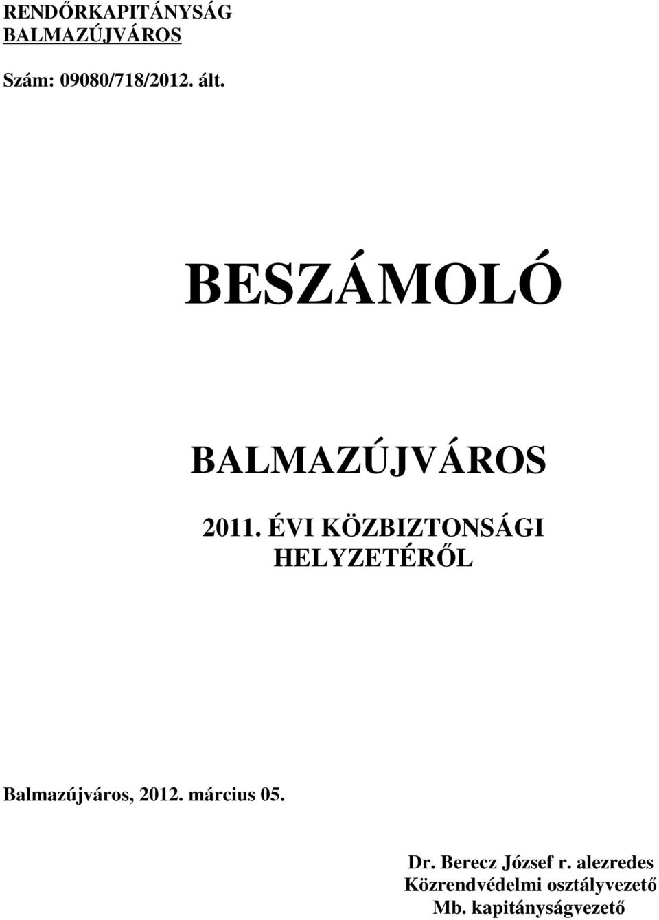 ÉVI KÖZBIZTONSÁGI HELYZETÉRİL Balmazújváros, 2012.