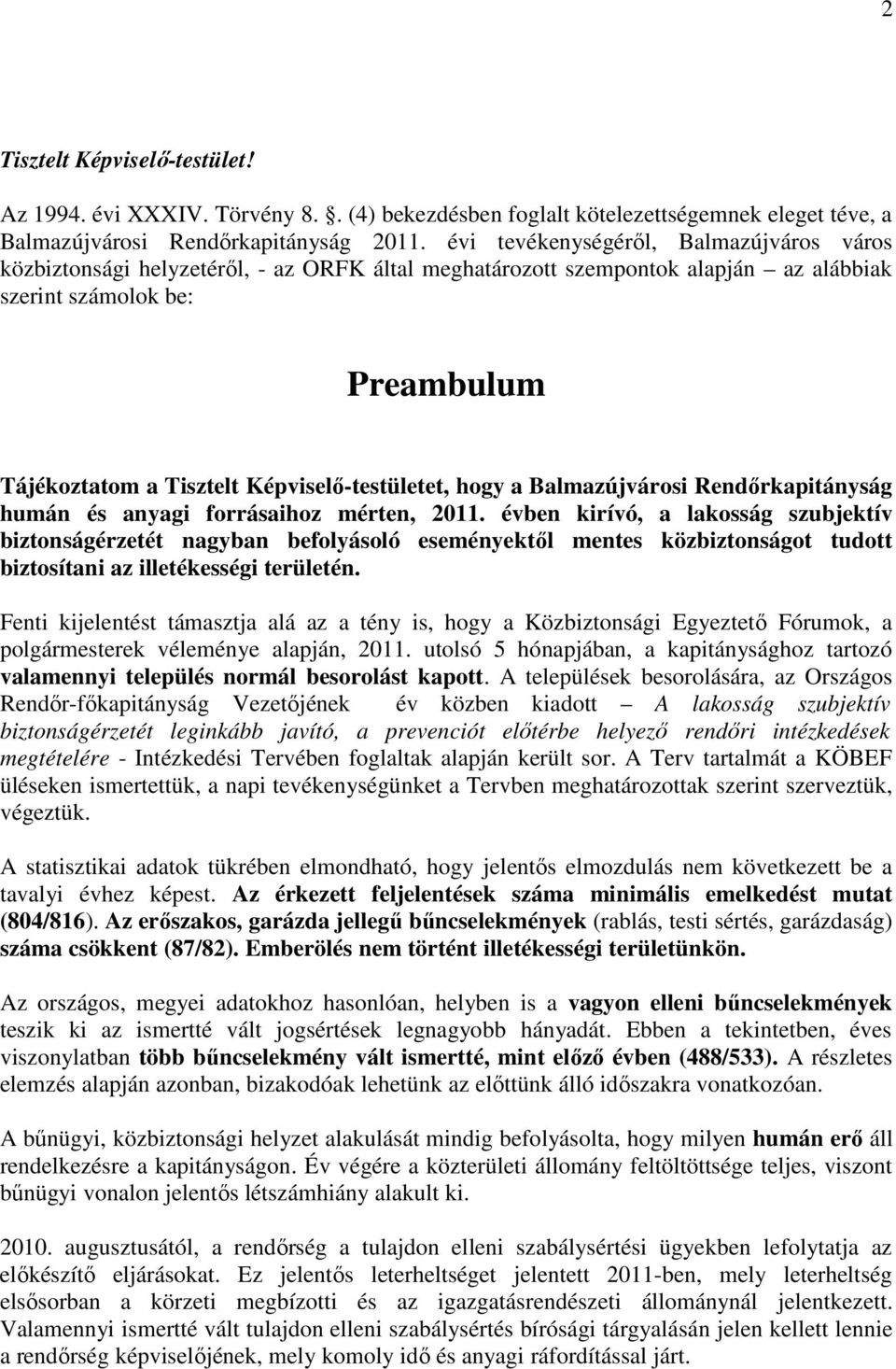 Képviselı-testületet, hogy a Balmazújvárosi Rendırkapitányság humán és anyagi forrásaihoz mérten, 2011.