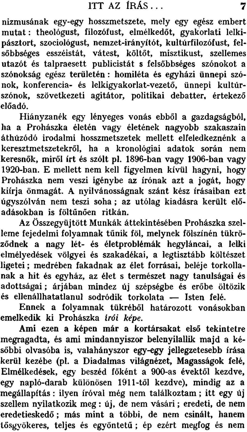 esszéistát, vátest, költöt, misztikust, szellemes utazót és talpraesett publicistát s felsőbbséges szónokot a szónok ság egész területén : homiléta és egyházi ünnepi szónok, konferencia- és