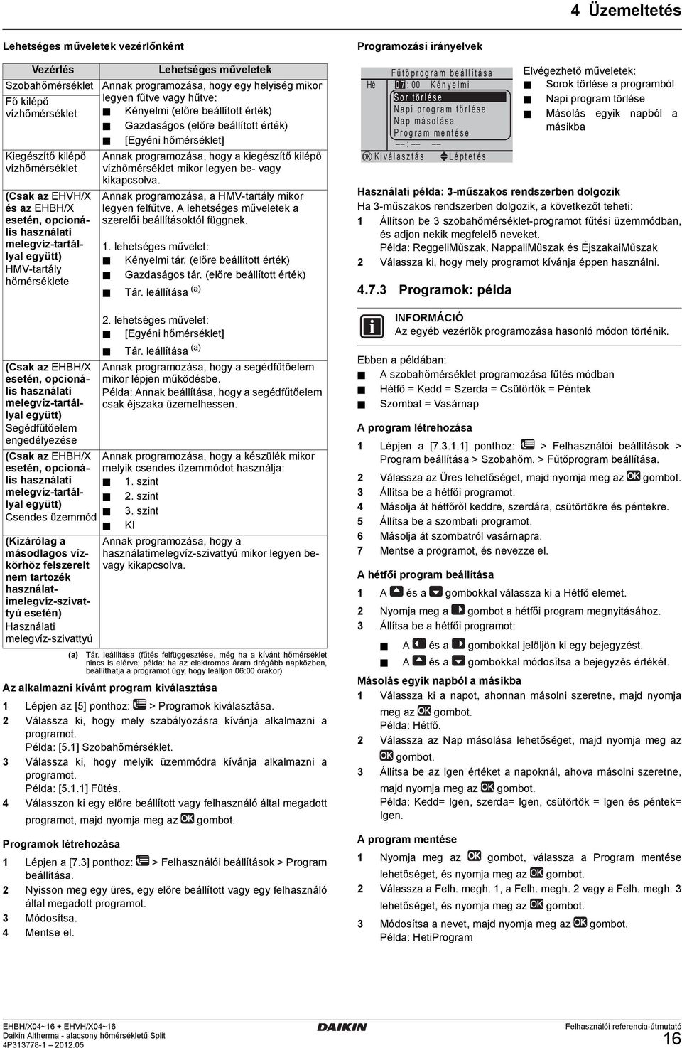 (Csak az EHVH/X és az EHBH/X esetén, opcionális használati melegvíz-tartállyal együtt) HMV-tartály hőmérséklete Annak programozása, a HMV-tartály mikor legyen felfűtve.