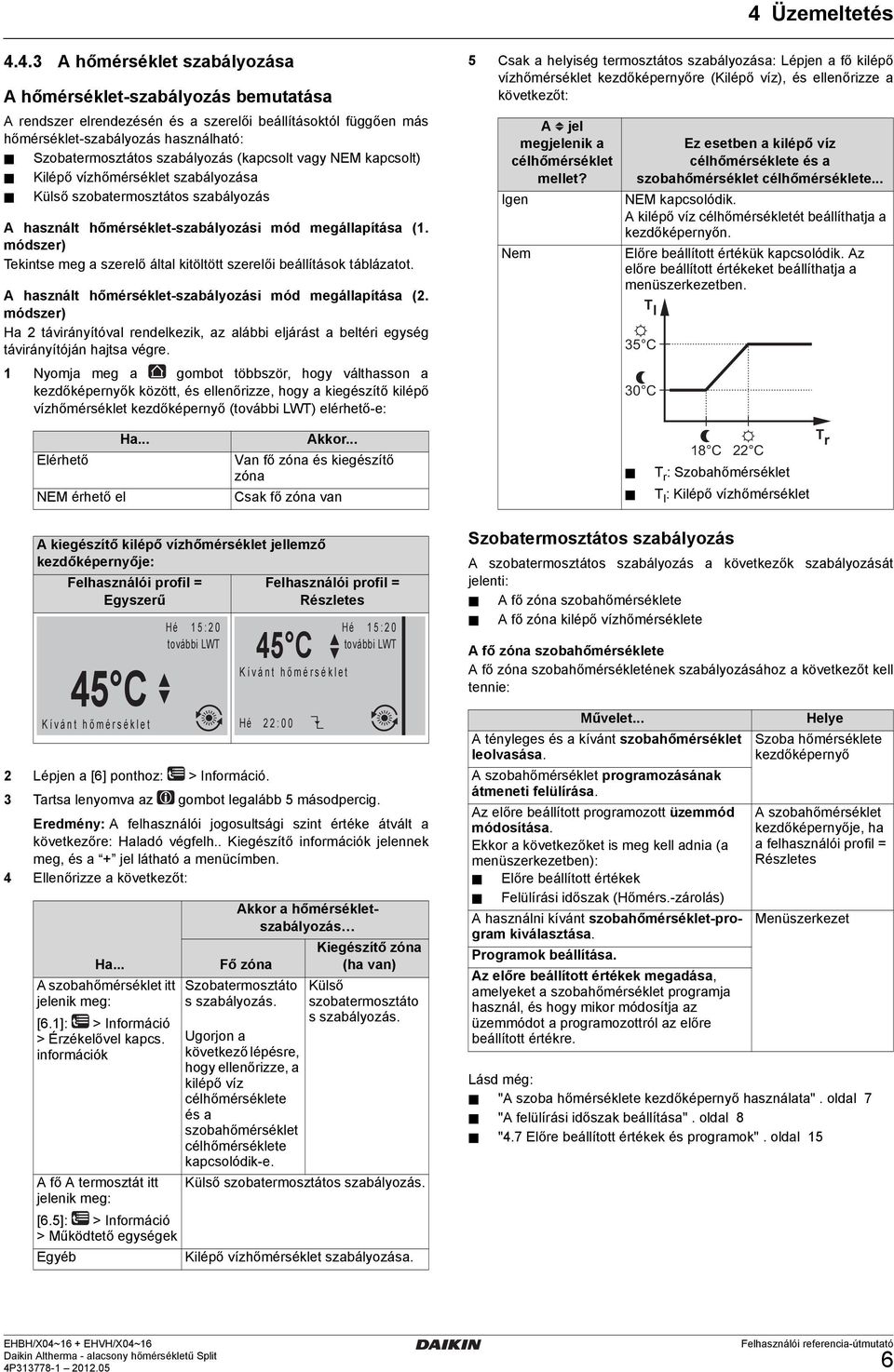 módszer) Tekintse meg a szerelő által kitöltött szerelői beállítások táblázatot. A használt hőmérséklet-szabályozási mód megállapítása (.