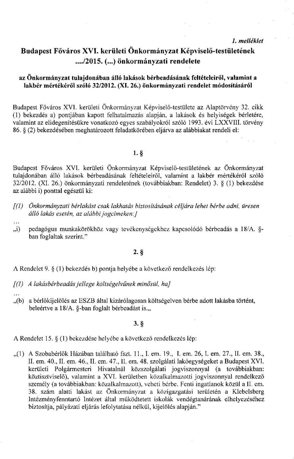 ) önkormányzati rendelet módosításáról Budapest Főváros XVL kerületi Önkormányzat Képviselő-testülete az Alaptörvény 32.