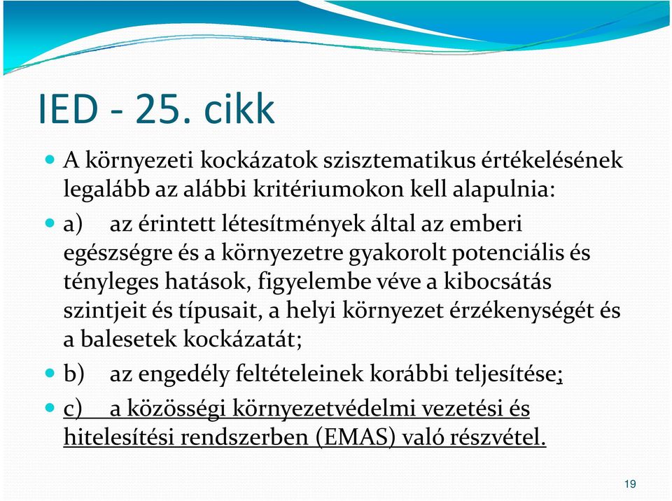 létesítmények által az emberi egészségre és a környezetre gyakorolt potenciális és tényleges hatások, figyelembe véve a