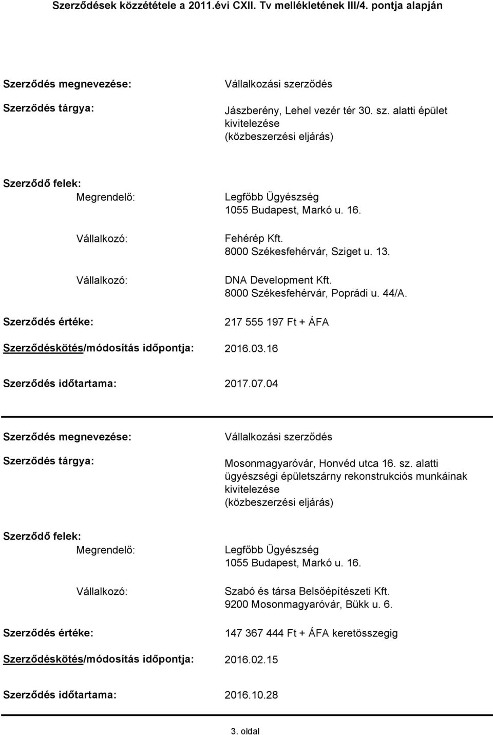 04 Mosonmagyaróvár, Honvéd utca 16. sz. alatti ügyészségi épületszárny rekonstrukciós munkáinak Szabó és társa Belsőépítészeti Kft.