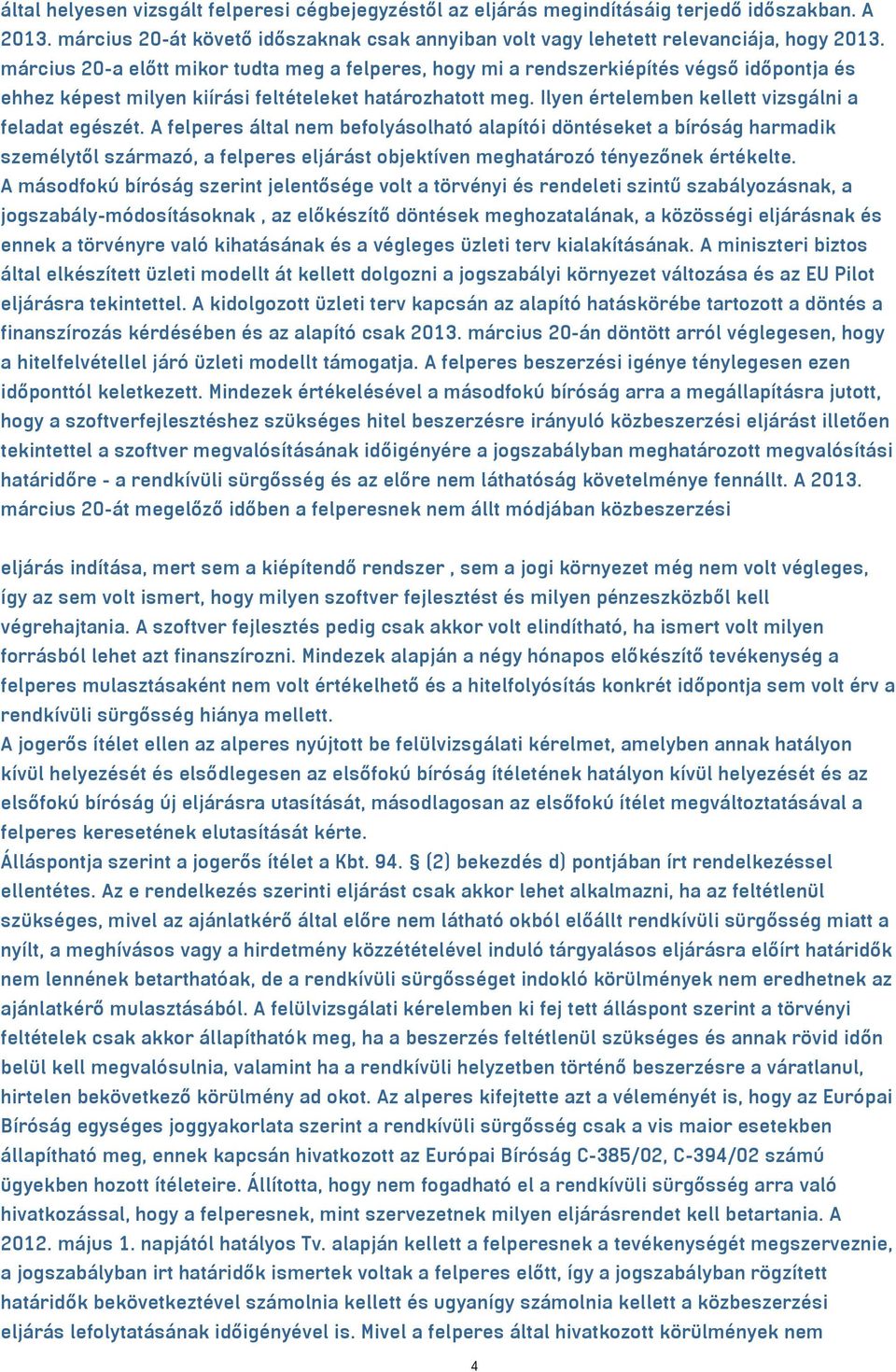 Ilyen értelemben kellett vizsgálni a feladat egészét.