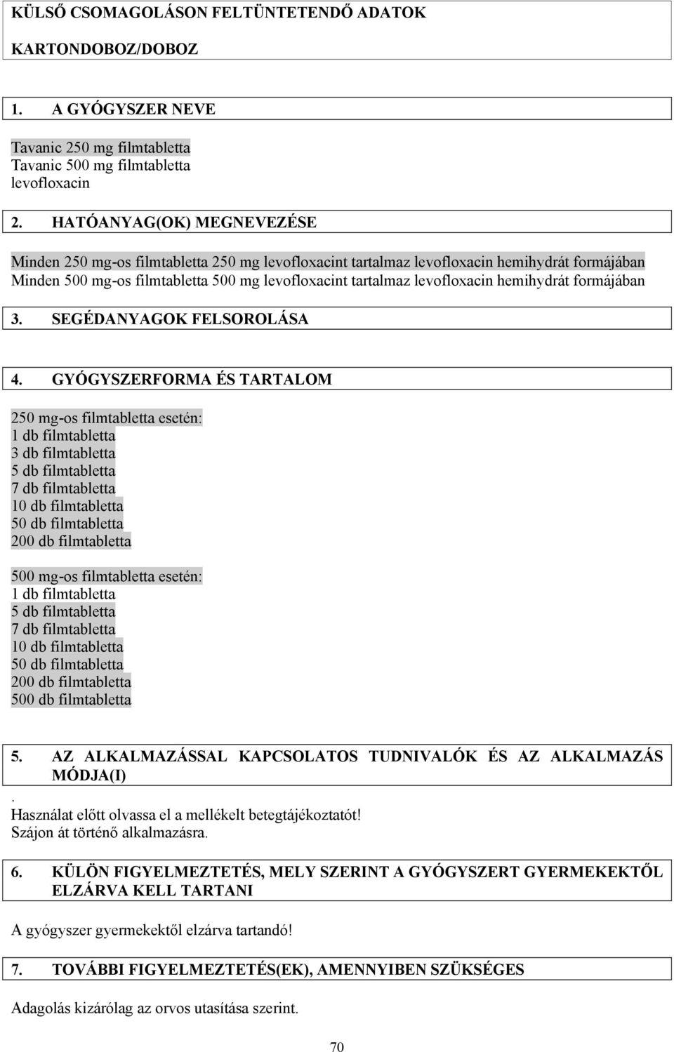 hemihydrát formájában 3. SEGÉDANYAGOK FELSOROLÁSA 4.