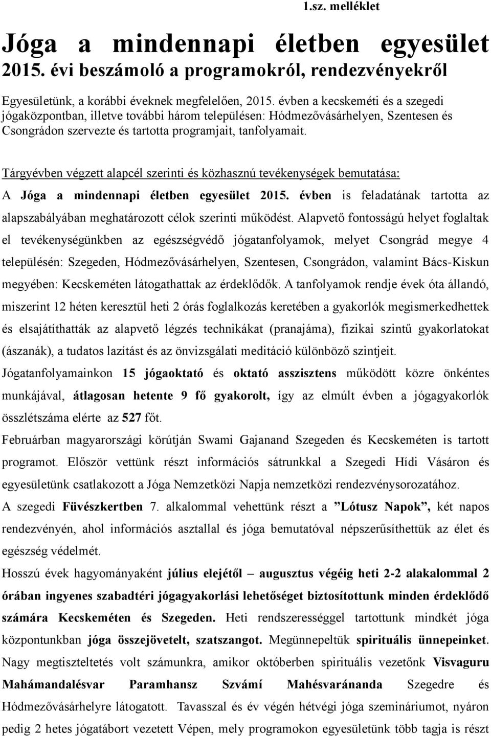 Tárgyévben végzett alapcél szerinti és közhasznú tevékenységek bemutatása: A Jóga a mindennapi életben egyesület 2015.