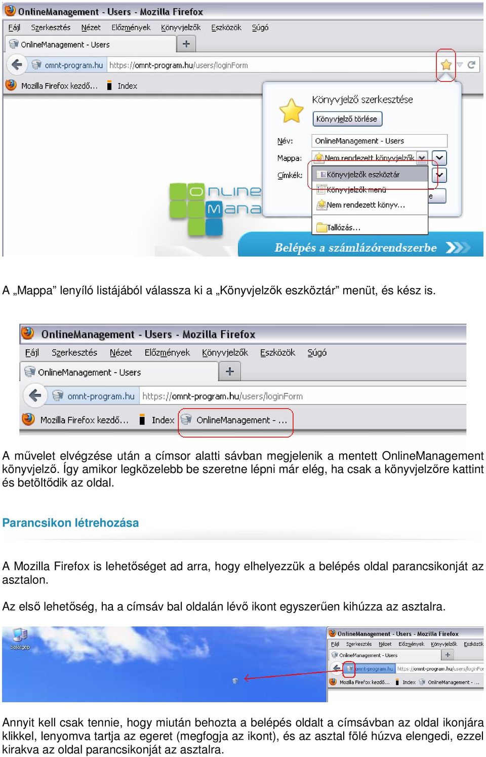 Parancsikon létrehozása A Mozilla Firefox is lehetőséget ad arra, hogy elhelyezzük a belépés oldal parancsikonját az asztalon.