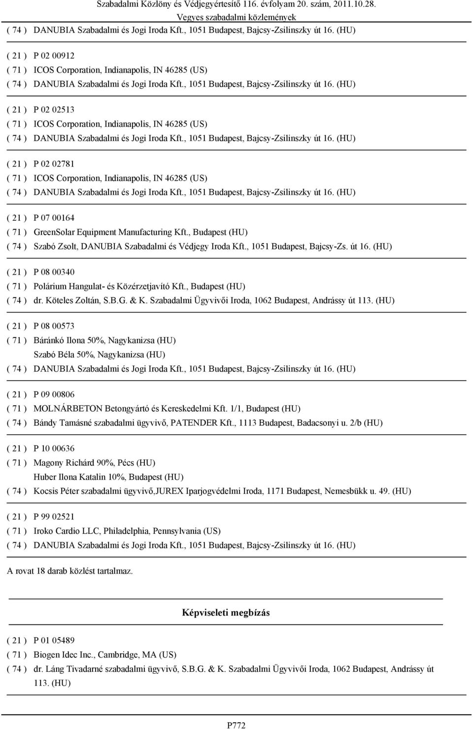 Equipment Manufacturing Kft., Budapest Szabó Zsolt, DANUBIA Szabadalmi és Védjegy Iroda Kft., 1051 Budapest, Bajcsy-Zs. út 16. P 08 00340 Polárium Hangulat- és Közérzetjavító Kft., Budapest dr.