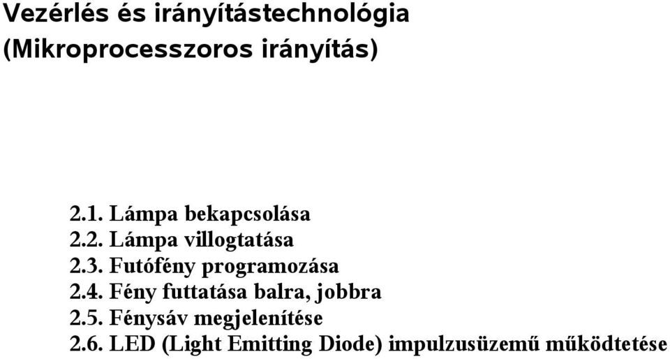 Futófény programozása 2.4. Fény futtatása balra, jobbra 2.5.