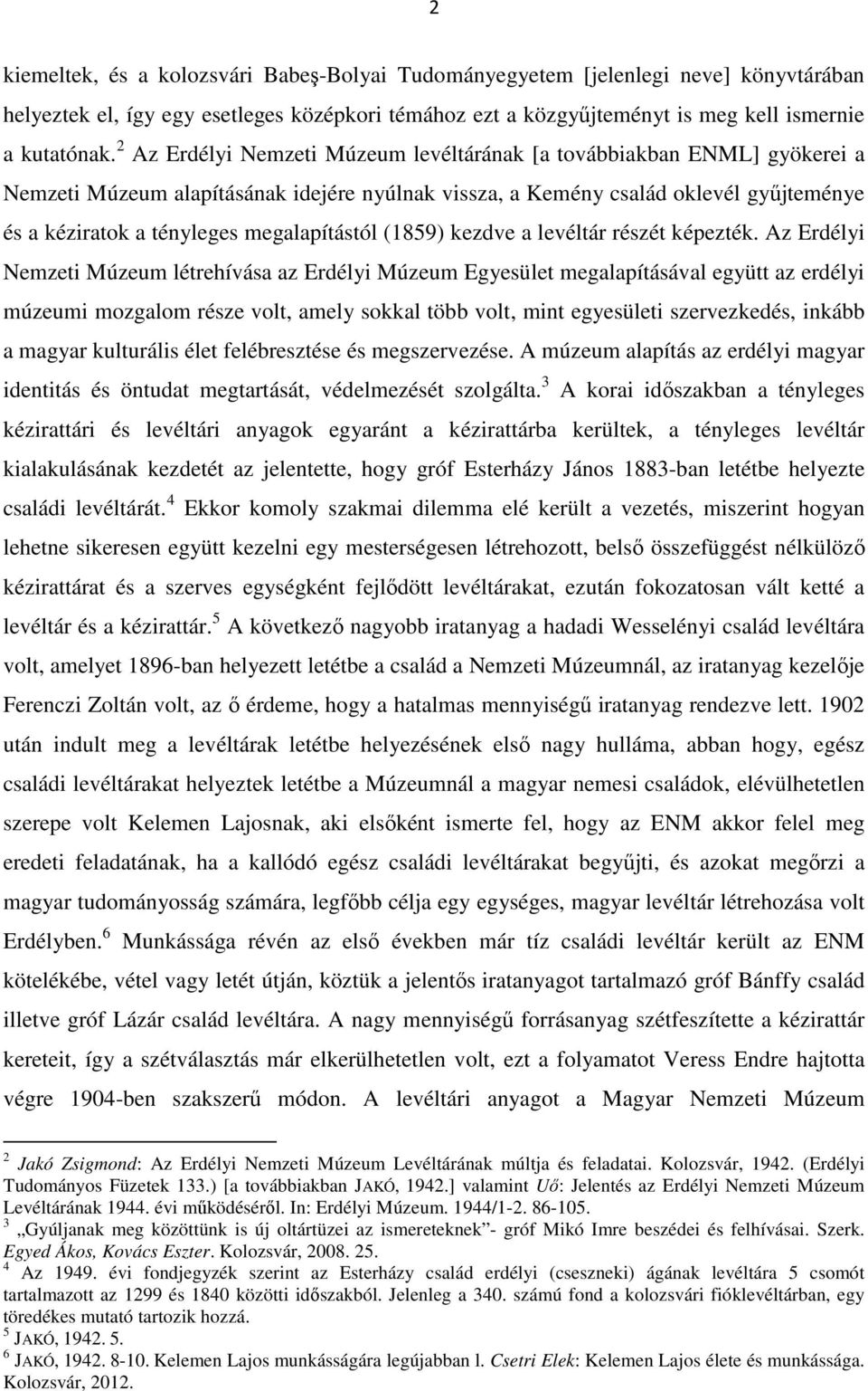 megalapítástól (1859) kezdve a levéltár részét képezték.