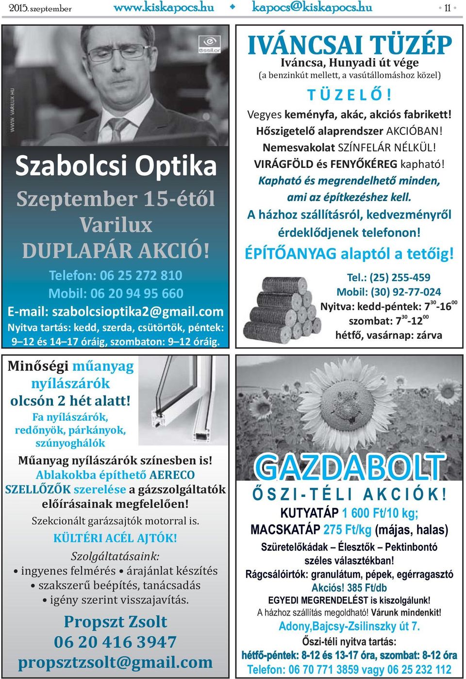 Műanyag nyílászárók színesben is! Ablakokba építhető AERECO SZELLŐZŐK szerelése a gázszolgáltatók előírásainak megfelelően! Szekcionált garázsajtók motorral is. KÜLTÉRI ACÉL AJTÓK!