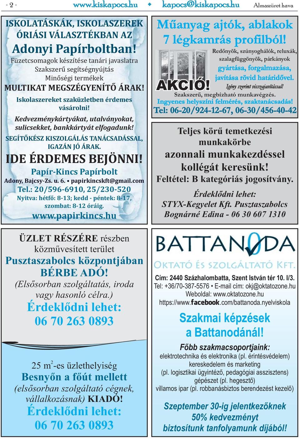 Kedvezménykártyákat, utalványokat, sulicsekket, bankkártyát elfogadunk! SEGÍTŐKÉSZ KISZOLGÁLÁS TANÁCSADÁSSAL, IGAZÁN JÓ ÁRAK. IDE ÉRDEMES BEJÖNNI! Papír-Kincs Papírbolt Adony, Bajcsy-Zs. u. 6.