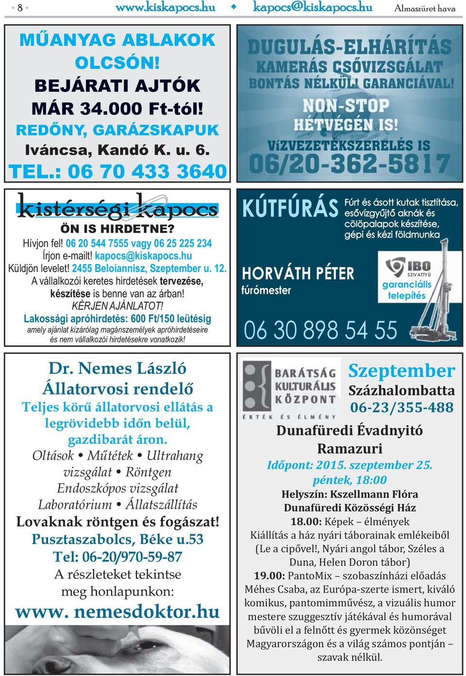 KÉRJEN AJÁNLATOT! Lakossági apróhirdetés: 600 Ft/150 leütésig amely ajánlat kizárólag magánszemélyek apróhirdetéseire és nem vállalkozói hirdetésekre vonatkozik! Dr.