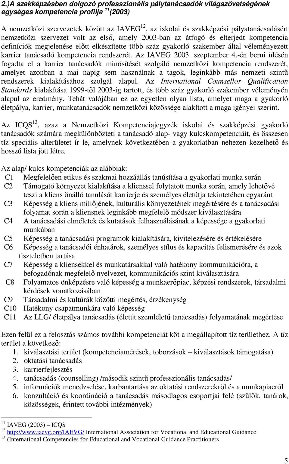 karrier tanácsadó kompetencia rendszerét. Az IAVEG 2003. szeptember 4.