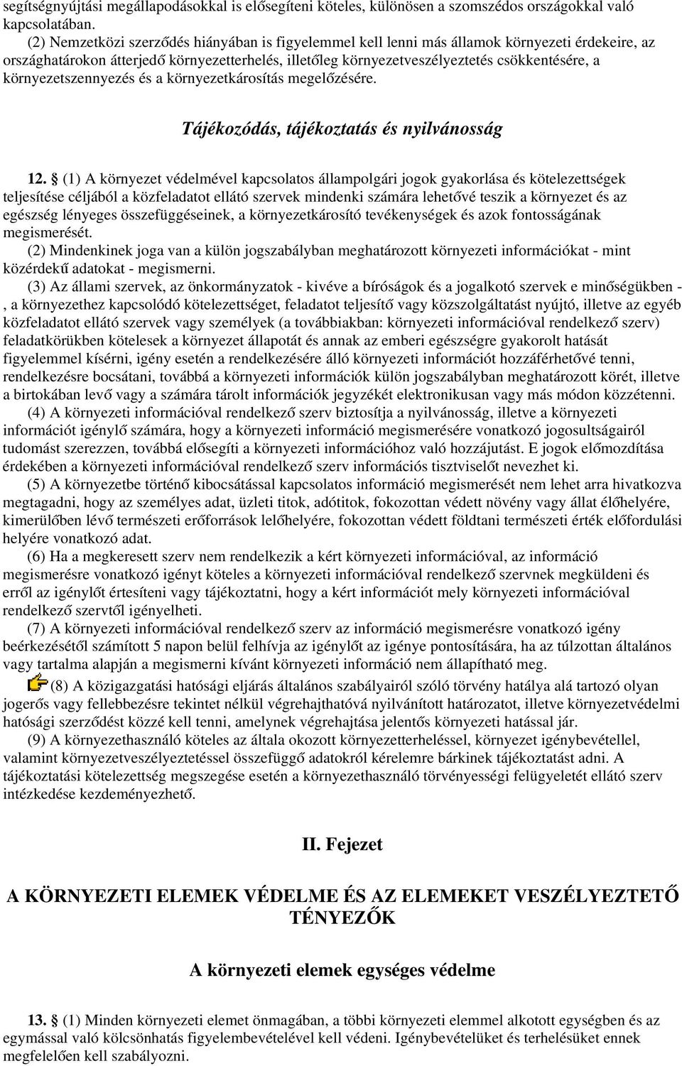 környezetszennyezés és a környezetkárosítás megelőzésére. Tájékozódás, tájékoztatás és nyilvánosság 12.