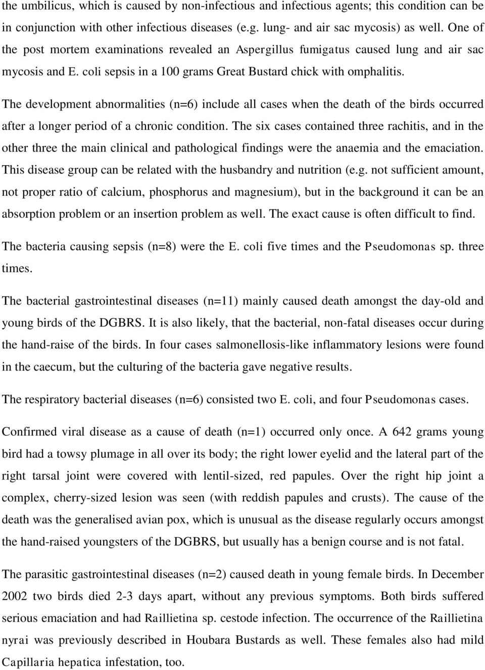 The development abnormalities (n=6) include all cases when the death of the birds occurred after a longer period of a chronic condition.