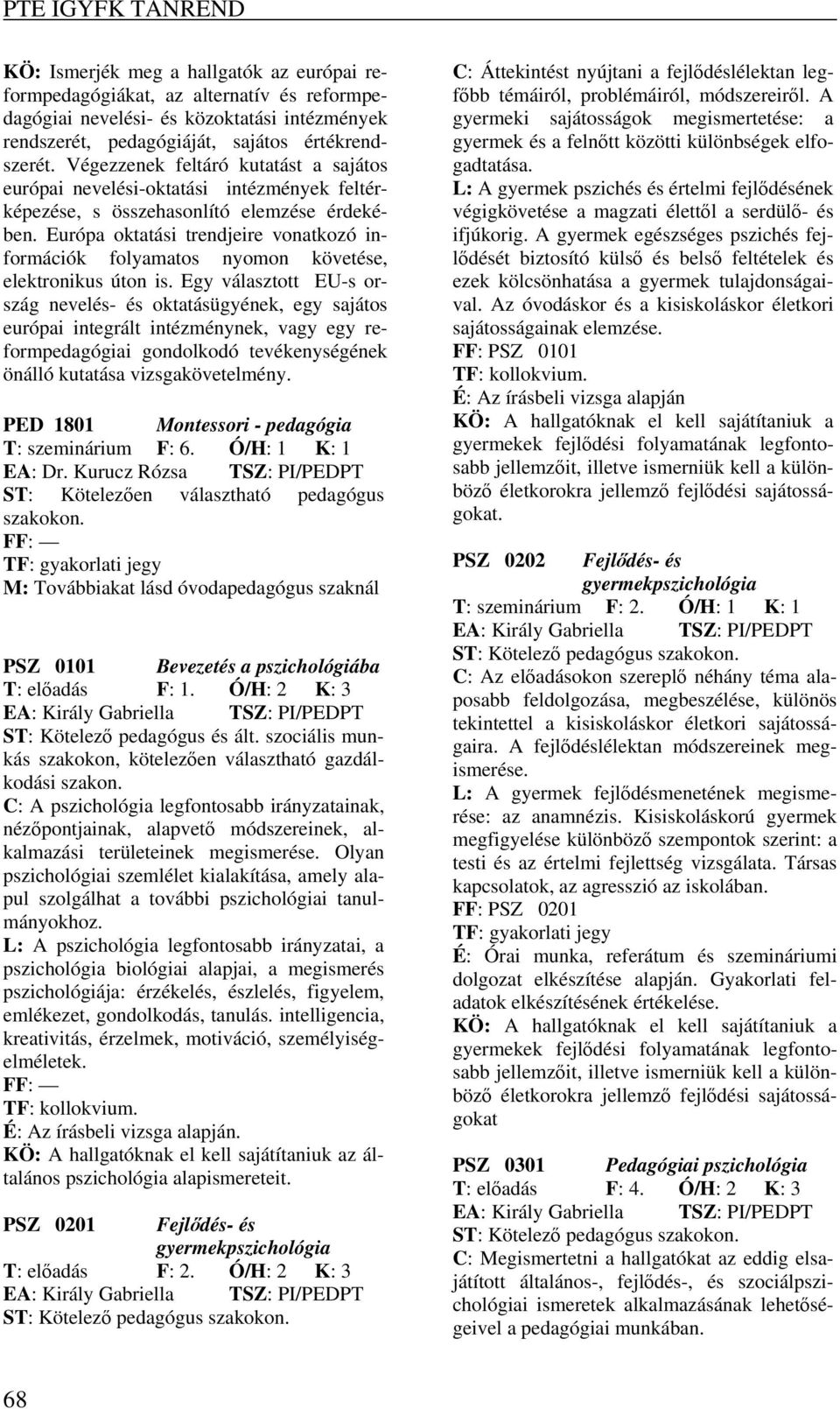 Európa oktatási trendjeire vonatkozó információk folyamatos nyomon követése, elektronikus úton is.