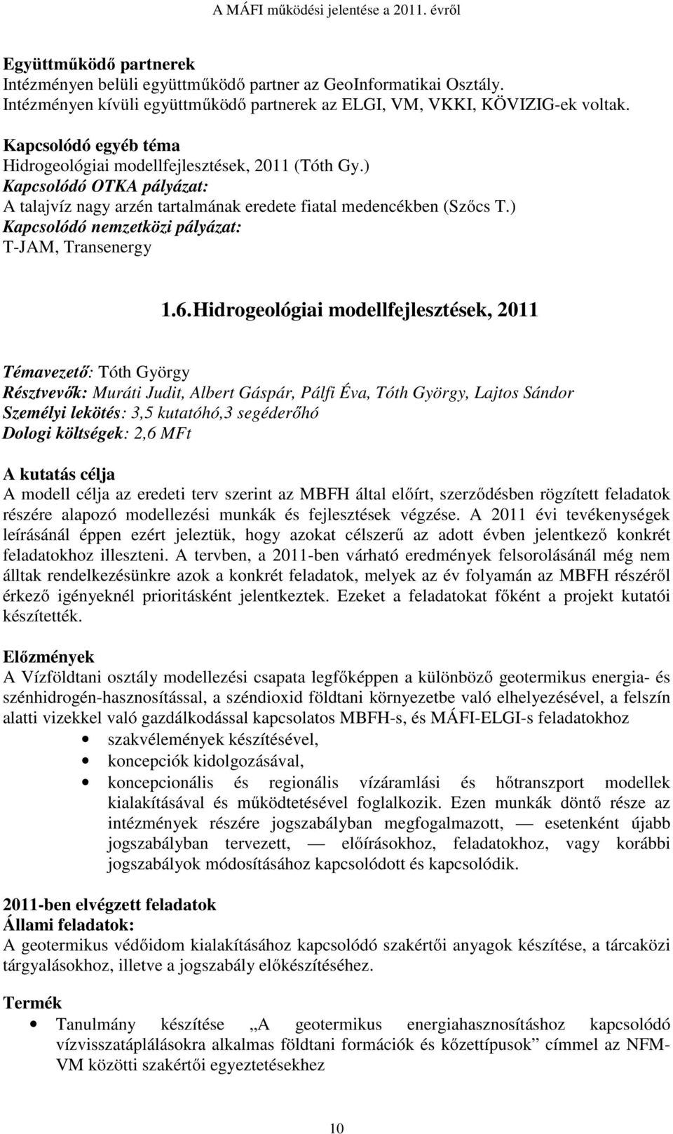 ) Kapcsolódó nemzetközi pályázat: T-JAM, Transenergy 1.6.