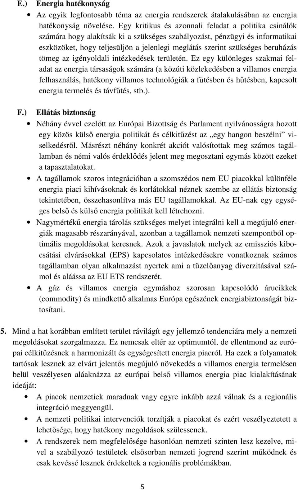 beruházás tömeg az igényoldali intézkedések területén.