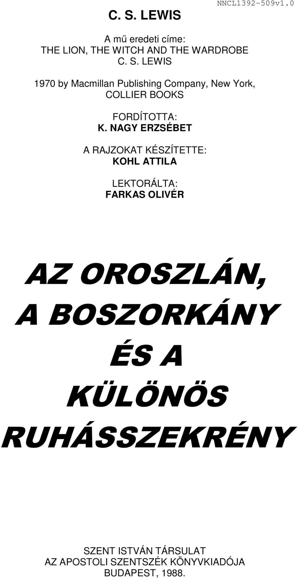 BOSZORKÁNY ÉS A KÜLÖNÖS RUHÁSSZEKRÉNY SZENT ISTVÁN TÁRSULAT AZ APOSTOLI SZENTSZÉK