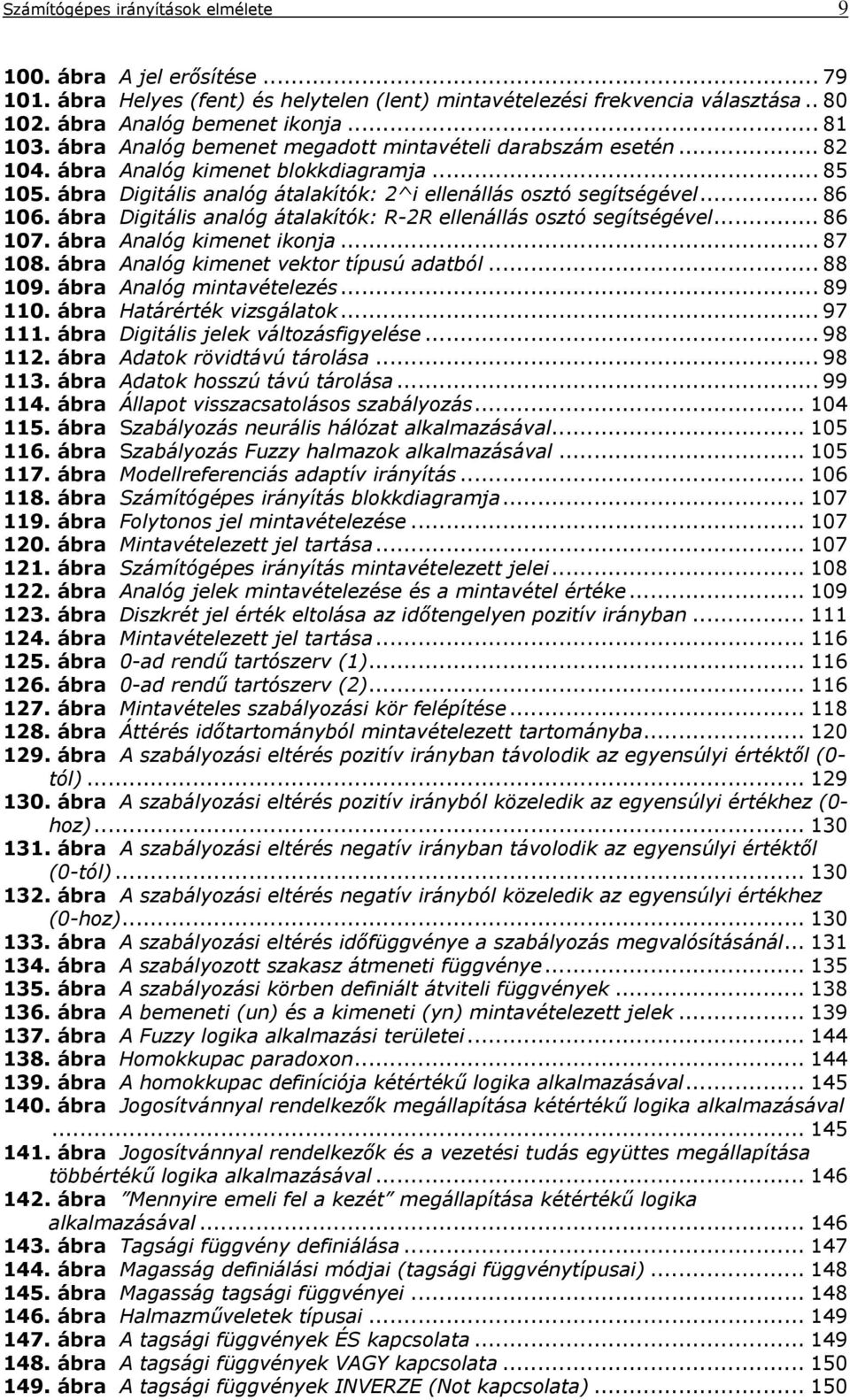 ábra Digitális aalóg átalakítók: R-2R elleállás ostó segítségével... 86 7. ábra Aalóg kimeet ikoja... 87 8. ábra Aalóg kimeet vektor típusú adatból... 88 9. ábra Aalóg mitavételeés... 89.