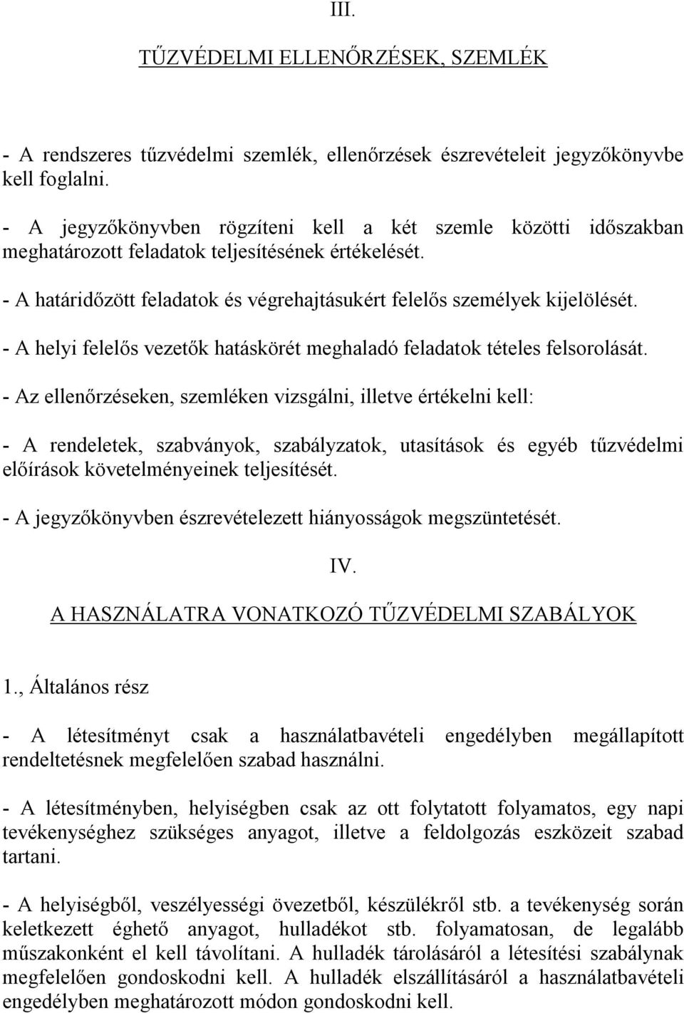 - A helyi felelős vezetők hatáskörét meghaladó feladatok tételes felsorolását.