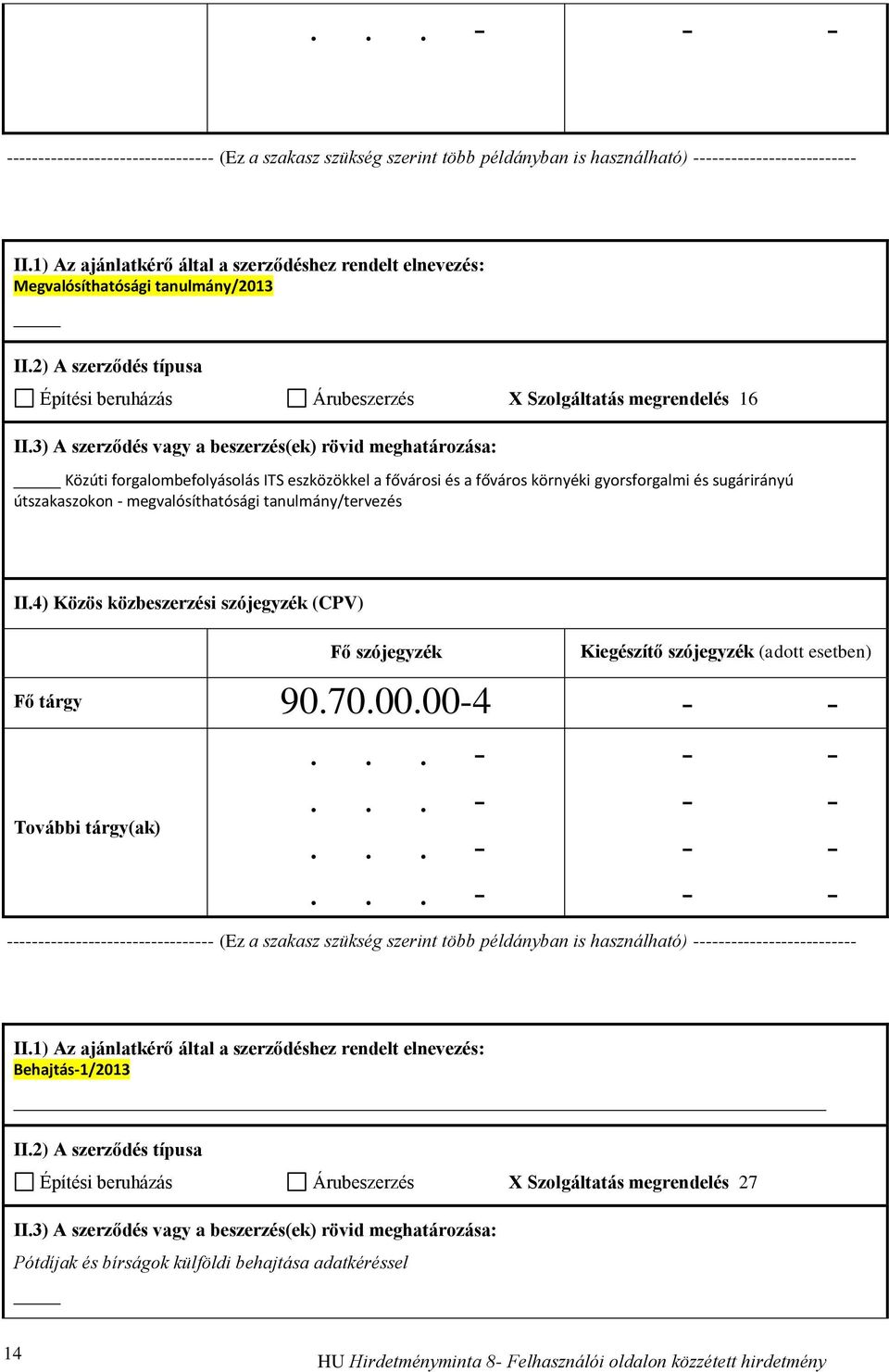 megvalósíthatósági tanulmány/tervezés Fő tárgy 90.70.00.