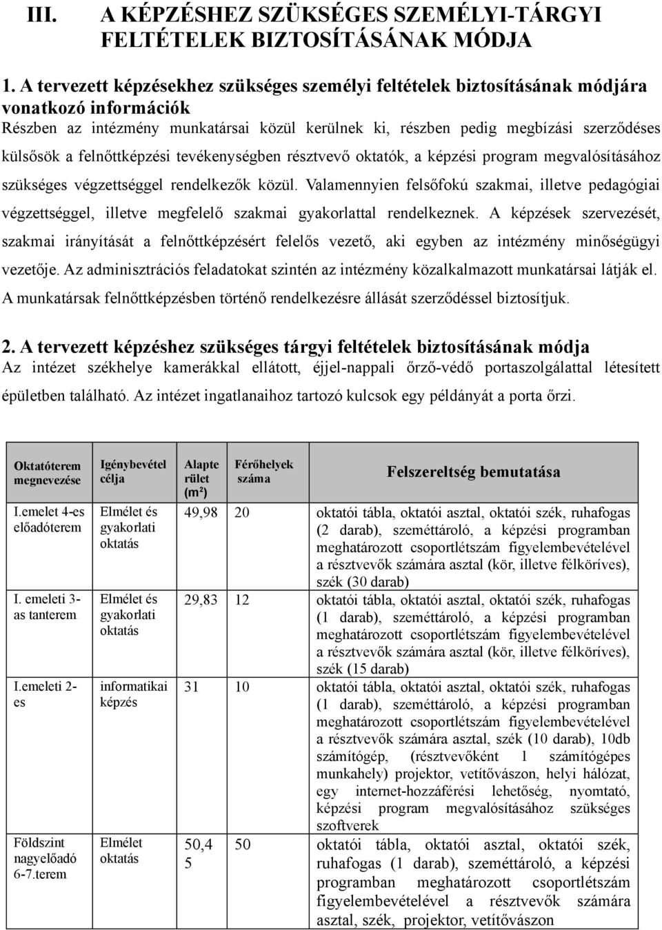 felnőttképzési tevékenységben résztvevő oktatók, a képzési program megvalósításához szükséges rendelkezők közül.