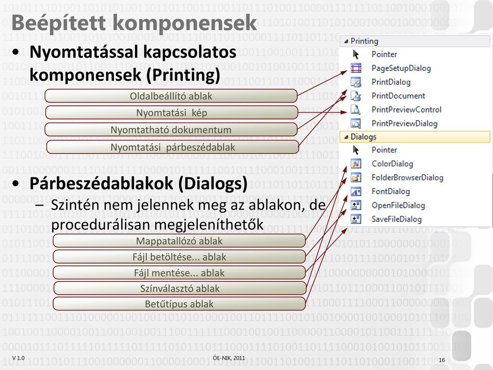 Szintén nem jelennek meg az ablakon, de procedurálisan megjeleníthetők Mappatallózó ablak