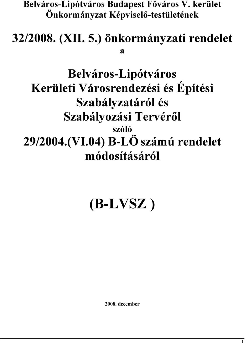 ) önkormányzati rendelet a Belváros-Lipótváros Kerületi Városrendezési és