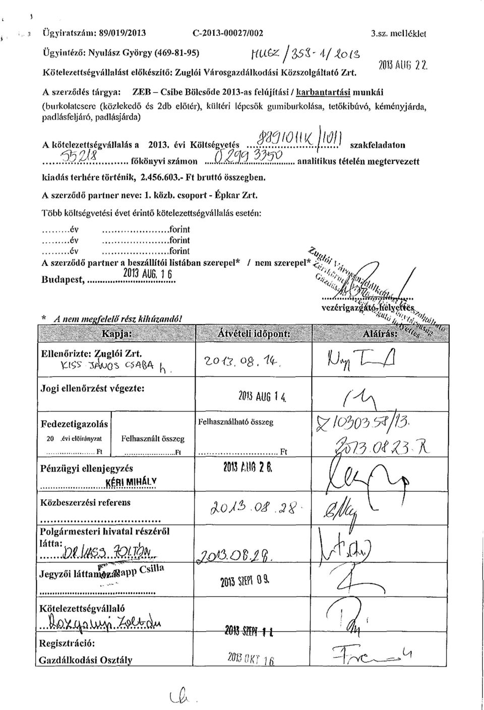 A szerződés tárgya: ZEB - Csibe Bölcsőde 2013-as felújítási / karbantartási munkái (burkolatcsere (közlekedő és 2db előtér), kültéri lépcsők gumiburkolása, tetökibúvó, kéményjárda, padlásfeljáró,