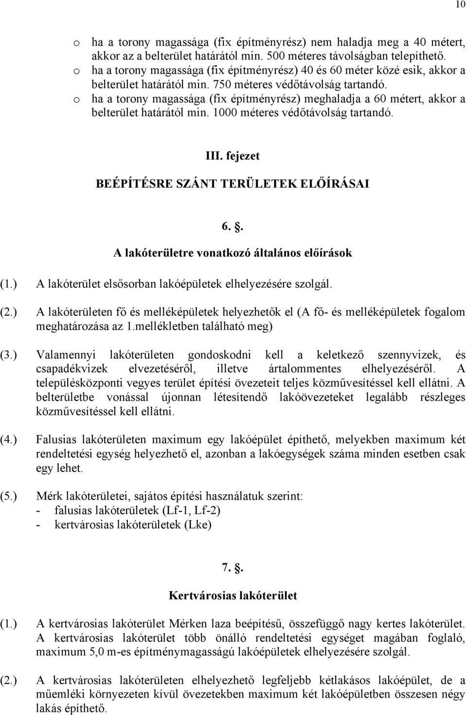 . A lakóterületre vonatkozó általános előírások ( ) A f