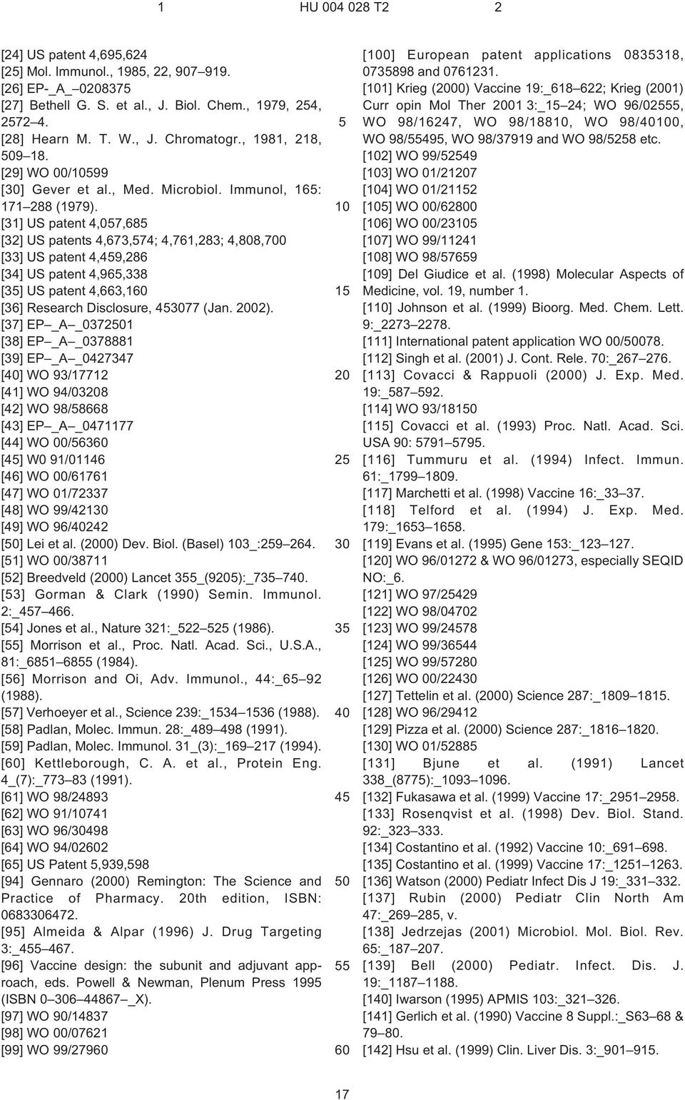 [31] US patent 4,07,68 [32] US patents 4,673,74; 4,761,283; 4,808,700 [33] US patent 4,49,286 [34] US patent 4,96,338 [3] US patent 4,663,1 [36] Research Disclosure, 477 (Jan. 02).