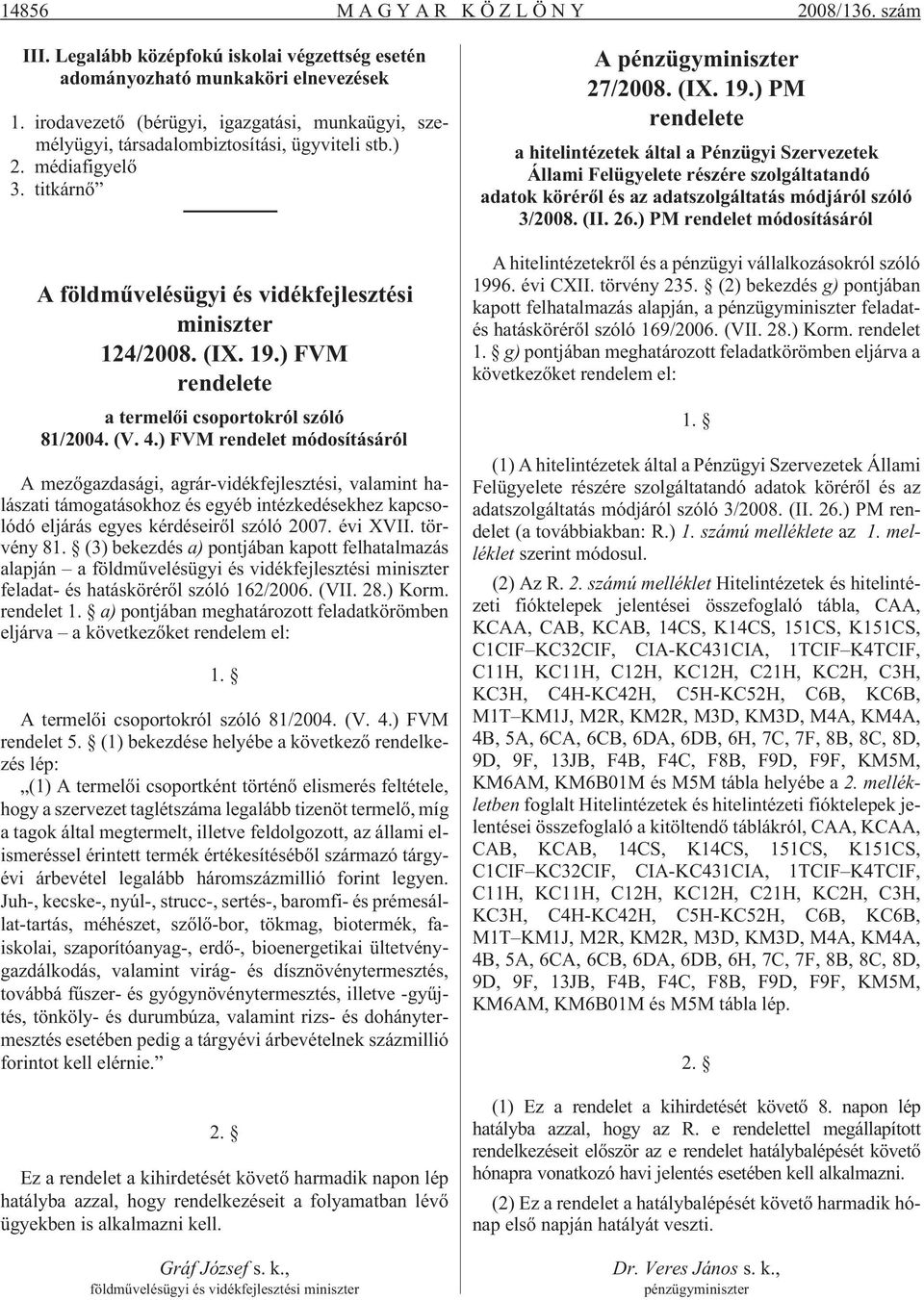 ) FVM rendelete a termelõi csoportokról szóló 81/2004. (V. 4.