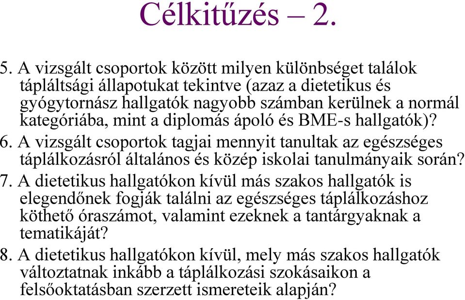 kategóriába, mint a diplomás ápoló és BME-s hallgatók)? 6.