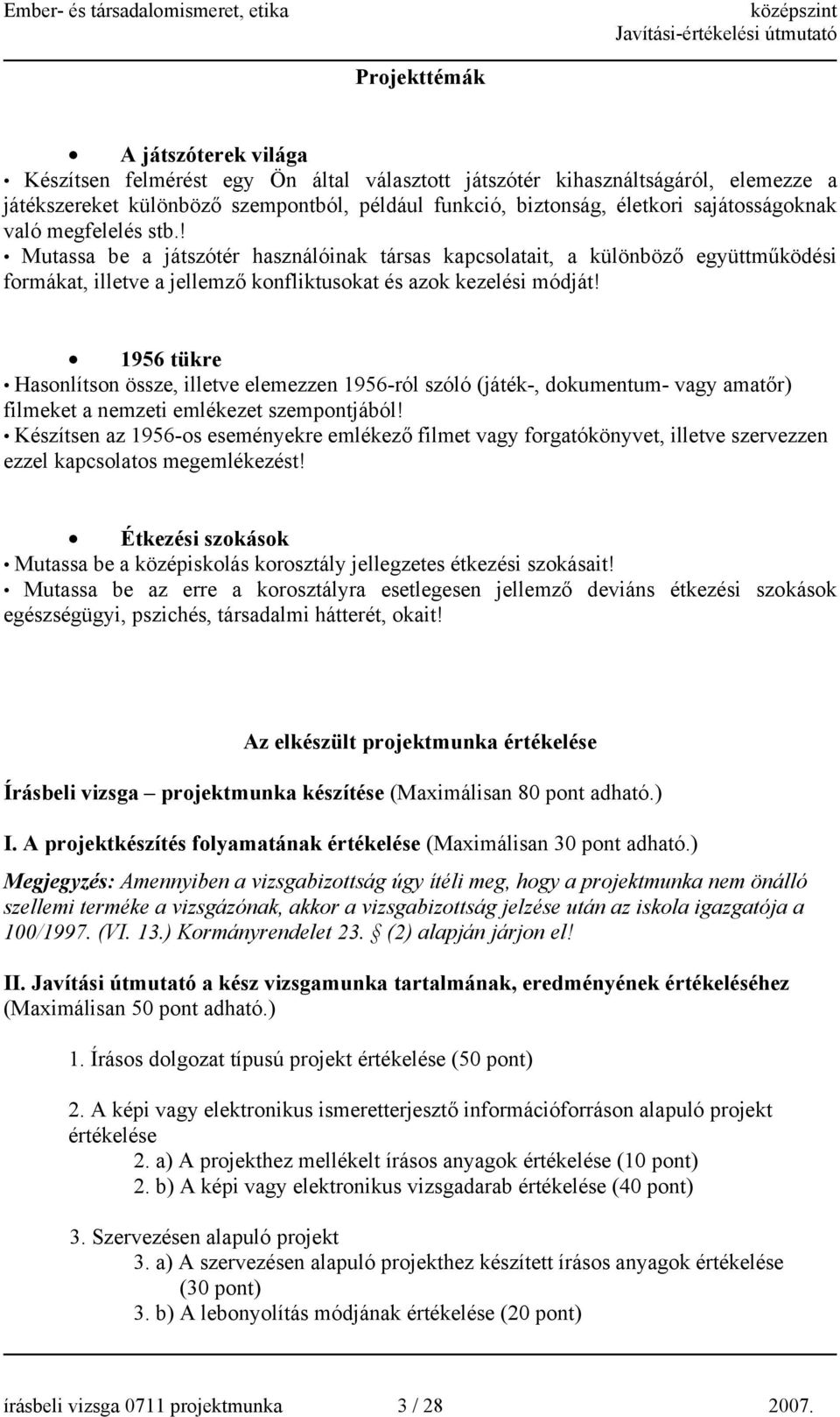 ! utassa be a játszótér használóinak társas kapcsolatait, a különböző együttműködési formákat, illetve a jellemző konfliktusokat és azok kezelési módját!